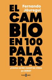 Icon image El cambio en cien palabras: ¿Cómo serán nuestras vidas en 2050?