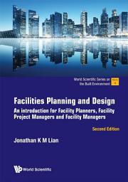 Icon image Facilities Planning and Design: An introduction for Facility Planners, Facility Project Managers and Facility Managers