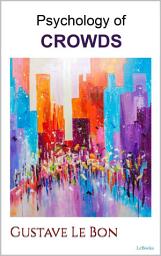 Icon image PSYCHOLOGY OF CROWDS - Le Bon