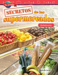 Icon image Tu mundo: Secretos de los supermercados: Multiplicación: Read Along or Enhanced eBook