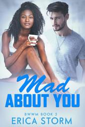 Icon image Interracial, African American, "Mad About You" Book 3 BWWM Erotic Romance