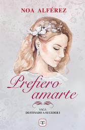 Icon image Prefiero amarte (Destinado a suceder 1)
