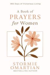 Icon image A Book of Prayers for Women: 365 Days of Victorious Living