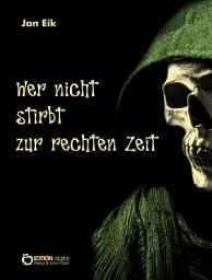 Icon image Wer nicht stirbt zur rechten Zeit