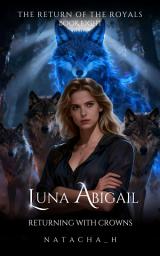 Icon image Luna Abigail: Returning with Crowns