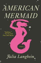 Icon image American Mermaid: A Novel