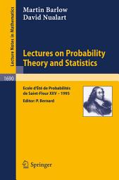 Icon image Lectures on Probability Theory and Statistics: Ecole d'Ete de Probabilites de Saint-Flour XXV - 1995