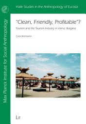Icon image "Clean, Friendly, Profitable"?: Tourism and the Tourism Industry in Varna, Bulgaria