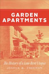 Icon image Garden Apartments: The History of a Low-Rent Utopia