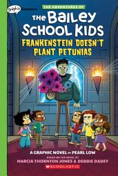 Icon image Frankenstein Doesn't Plant Petunias: A Graphix Chapters Book (The Adventures of the Bailey School Kids #2)