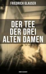Icon image Der Tee der drei alten Damen (Krimi-Klassiker): Ein Detektivroman