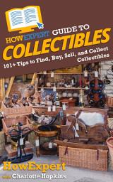 Icon image HowExpert Guide to Collectibles: 101+ Tips to Find, Buy, Sell, and Collect Collectibles