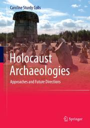 Icon image Holocaust Archaeologies: Approaches and Future Directions