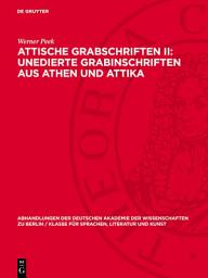 Icon image Attische Grabschriften II: Unedierte Grabinschriften aus Athen und Attika: Mit einem Anhang: Nichtattische Inschriften im Athener Epigraphischen Museum Attische Fluchtafeln