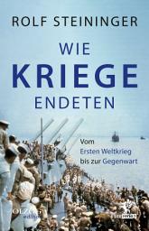 Icon image Wie Kriege endeten: Vom Ersten Weltkrieg bis zur Gegenwart