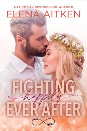 Icon image Fighting Happily Ever After: An Opposites Attract Small Town Romance