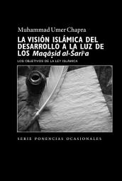 Icon image Spanish (European): The Islamic Vision of Development in the Light of Maqasid al-Shariah