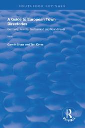 Icon image A Guide to European Town Directories: Volume One - Germany, Austria, Switzerland and Scandinavia.