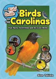 Icon image The Kids' Guide to Birds of the Carolinas: Fun Facts, Activities and 86 Cool Birds