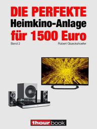 Icon image Die perfekte Heimkino-Anlage für 1500 Euro (Band 2): 1hourbook
