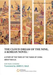 Icon image The Cloud Dream of the Nine, a Korean novel: a Story of the Times of the Tangs of China about 840 A.D