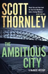 Icon image The Ambitious City: A MacNeice Mystery