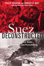 Icon image Suez Deconstructed: An Interactive Study in Crisis, War, and Peacemaking
