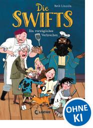 Icon image Die Swifts (Band 1) - Ein vorzügliches Verbrechen: Ein unvergesslich witziger Kinderkrimi mit einzigartigen Charakteren - Der Nr. 1 New York Times-Bestseller