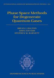 Icon image Phase Space Methods for Degenerate Quantum Gases