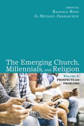 Icon image The Emerging Church, Millennials, and Religion: Volume 1: Prospects and Problems