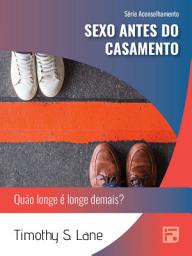 Icon image Sexo antes do casamento: quão longe é longe demais?