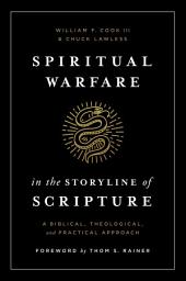 Icon image Spiritual Warfare in the Storyline of Scripture: A Biblical, Theological, and Practical Approach