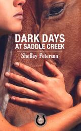 Icon image Dark Days at Saddle Creek: The Saddle Creek Series