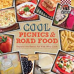 Icon image Cool Picnics & Road Food: Beyond the Basics for Kids Who Cook: Beyond the Basics for Kids Who Cook