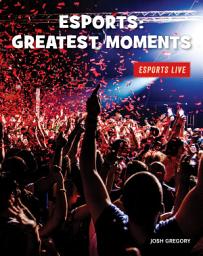 Icon image Esports: Greatest Moments