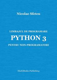 Icon image Limbajul de programare Python 3 pentru non-programatori