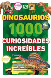 Icon image Dinosaurios: 1000 curiosidades increíble (1,000 Amazing Dinosaurs Facts)