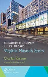 Icon image A Leadership Journey in Health Care: Virginia Mason's Story