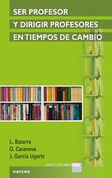 Icon image Ser profesor y dirigir profesores en tiempos de cambio