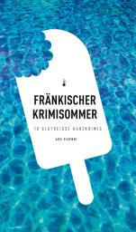 Icon image Fränkischer Krimisommer: 10 glutheiße Kurzkrimis