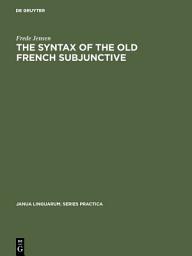 Icon image The Syntax of the Old French Subjunctive