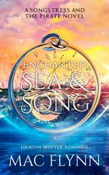 Icon image Enchanted Sea & Song: The Songstress and the Pirate Book 1 (Dragon Shifter Romance)