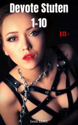 Icon image Devote Stuten 1-10: BDSM Sammelband