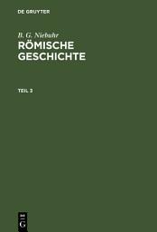 Icon image B. G. Niebuhr: Römische Geschichte. Teil 3