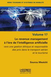 Icon image Le revenue management à l’ère de l’intelligence artificielle: Vers une gestion éthique et responsable des prix dans le transport aérien et le tourisme