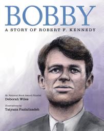 Icon image Bobby: A Story of Robert F. Kennedy