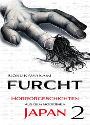 Icon image Furcht: Horrorgeschichten aus dem moderenen Japan