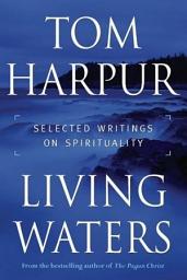 Icon image Living Waters: Selected Writings on Spirituality