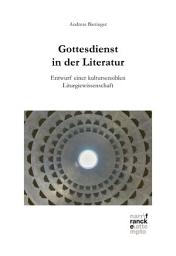 Icon image Gottesdienst in der Literatur: Entwurf einer kultursensiblen Liturgiewissenschaft