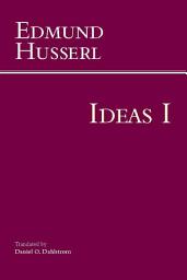 Icon image Ideas for a Pure Phenomenology and Phenomenological Philosophy: First Book: General Introduction to Pure Phenomenology